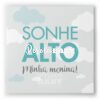 Quadro Sonhe Alto Minha Menina tiffany