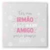 Quadro Ter Um Irmão Rosa